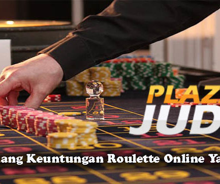 Trik Menang Keuntungan Roulette Online Yang Tepat